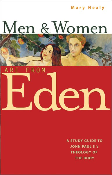 Cover for Mary Healy · Men and Women Are from Eden: a Study Guide to Pope John Paul Ii's Theology of the Body (Paperback Book) [Annotated edition] (2005)