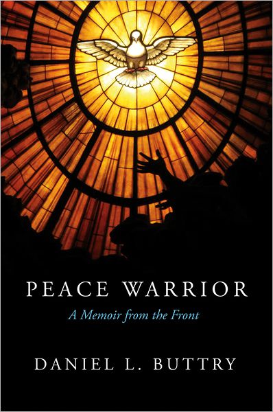 Cover for Daniel L. Buttry · Peace Warrior: A Memoir from the Front (Paperback Book) (2013)