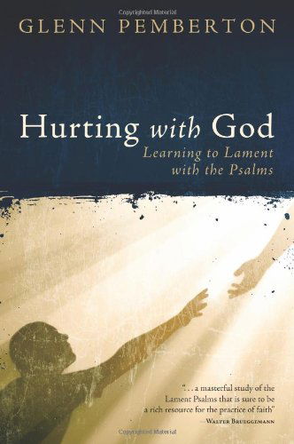 Cover for Glenn Pemberton · Hurting with God: Learning to Lament with the Psalms (Paperback Book) (2012)