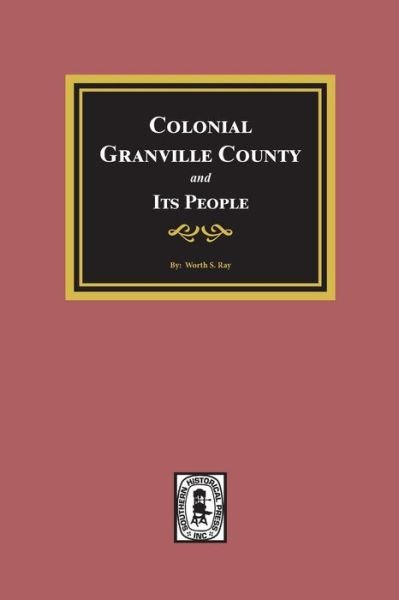Cover for Worth S Ray · Colonial Granville County, North Carolina and its People. (Paperback Bog) (2019)