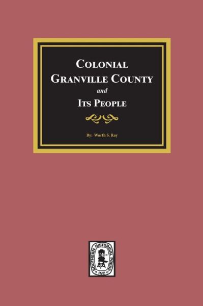 Cover for Worth S Ray · Colonial Granville County, North Carolina and its People. (Paperback Book) (2019)