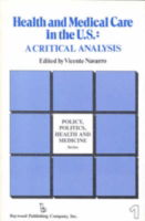 Cover for Vicente Navarro · Health and Medical Care in the U.s.: a Critical Analysis - Policy, Politics, Health and Medicine Series (Paperback Book) (1997)