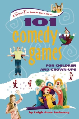 Cover for Leigh Anne Jasheway · 101 Comedy Games for Children and Grown-ups (Smartfun Activity Books) (Paperback Book) (2014)