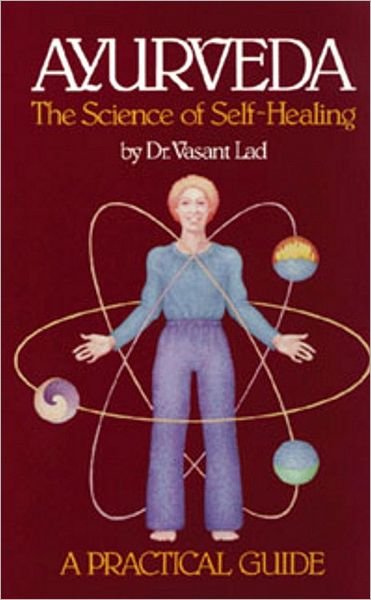 Cover for Vasant Lad · Ayurveda, the Science of Self-healing: A Practical Guide: Science of Self-healing (Pocketbok) (1993)
