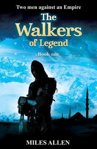 Cover for Miles Allen · The Walkers of Legend : Two Men Against An Empire (Paperback Book) (2011)