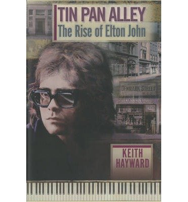 Cover for Keith Hayward · Tin Pan Alley: The Rise Of Elton John (Hardcover bog) [Limited edition] (2013)