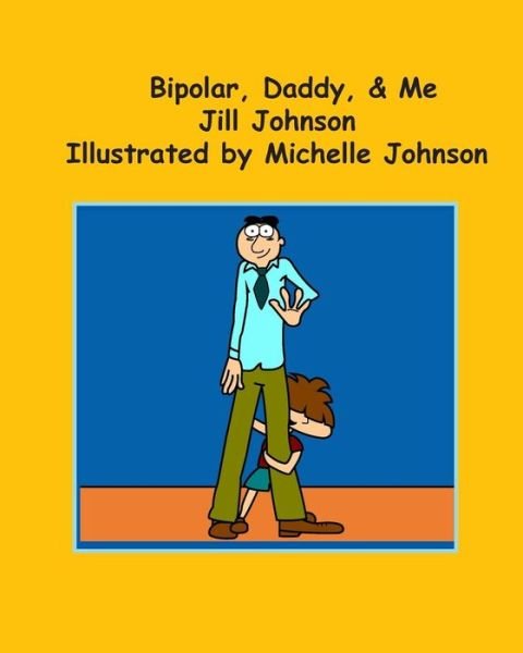 Cover for Jill Johnson · Bipolar, Daddy, &amp; Me (Paperback Book) (2015)