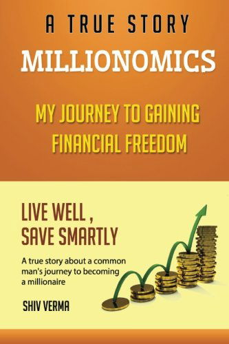 Cover for Shiv Verma · Millionomics: My Journey to Gaining Financial Freedom (Paperback Book) (2013)