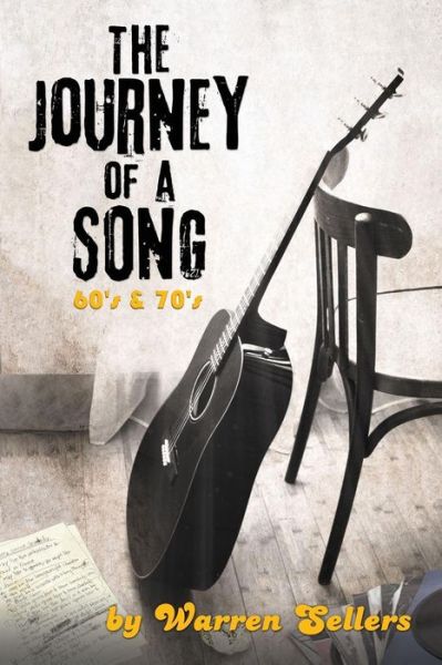 Cover for Warren Sellers · Journey of a Song 60's &amp; 70's: the Backstory of Some of the Most Loved Songs of the 60's &amp; 70's (Paperback Book) (2014)