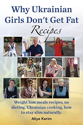 Cover for Aliye Kerim · Why Ukrainian Girls Don't Get Fat: Recipes, Weight Loss Meals Recipes, No Dieting. Ukrainian Cooking, How to Stay Slim Naturally (Paperback Book) (2014)