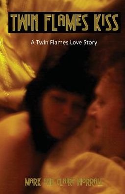 Cover for Mark Worrall · Twin Flames Kiss: a Twin Flames Love Story (Paperback Bog) (2015)