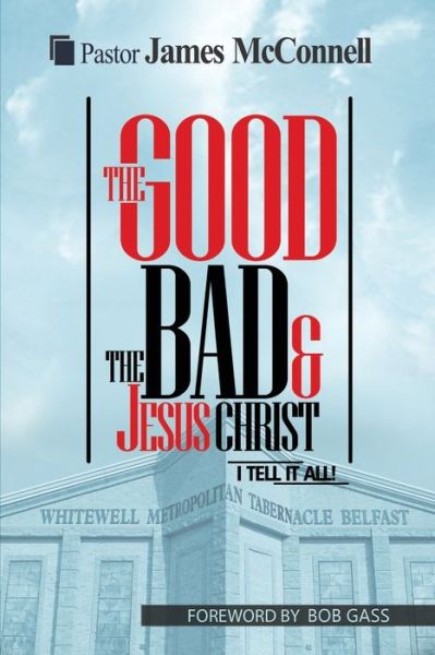 Cover for James McConnell · The Good, The Bad and Jesus Christ (Paperback Book) (2016)