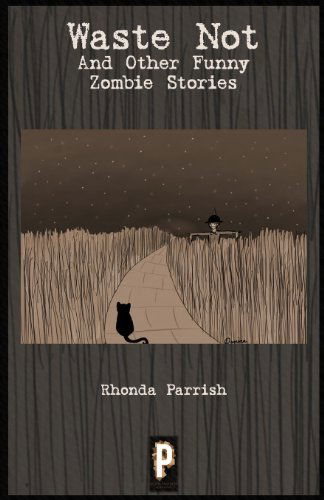 Cover for Rhonda Parrish · Waste Not: and Other Funny Zombie Stories (Taschenbuch) (2014)