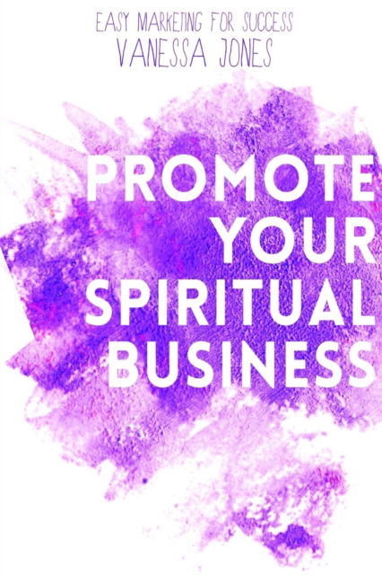 Cover for Vanessa Jones · Promote Your Spiritual Business (Taschenbuch) (2016)