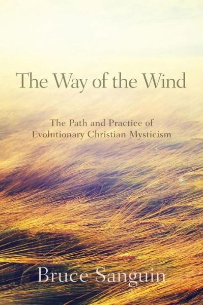 Cover for Bruce Sanguin · The Way of the Wind: The Path and Practice of Evolutionary Christian Mysticism (Bok) (2023)