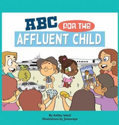 Cover for Ward Ashley · ABC for the Affluent Child (Hardcover Book) (2016)