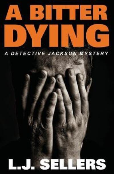 Cover for L J Sellers · A Bitter Dying (Paperback Book) (2017)