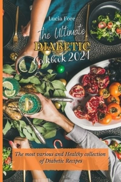 Cover for Lucia Fore · Ultimate Diabetic Cookbook 2021 (Bok) (2024)