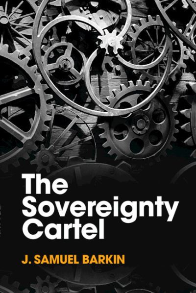 Cover for Barkin, J. Samuel (University of Massachusetts, Boston) · The Sovereignty Cartel (Paperback Book) (2021)