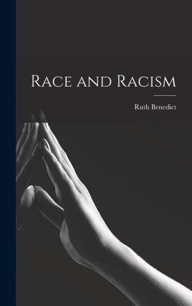 Cover for Ruth 1887-1948 Benedict · Race and Racism (Innbunden bok) (2021)