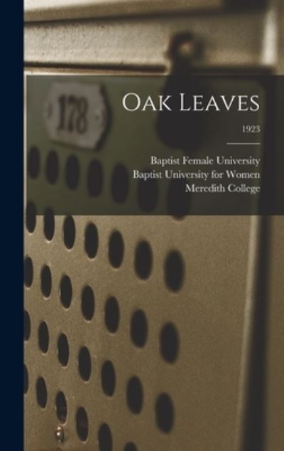 Cover for N Baptist Female University (Raleigh · Oak Leaves [electronic Resource]; 1923 (Inbunden Bok) (2021)