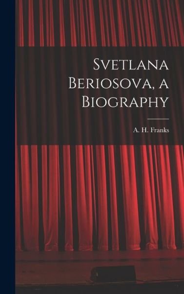 Cover for A H (Arthur Henry) 1907- Franks · Svetlana Beriosova, a Biography (Gebundenes Buch) (2021)