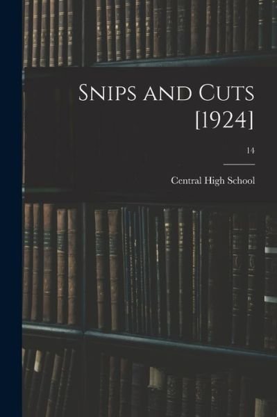 Cover for N C ) Central High School (Charlotte · Snips and Cuts [1924]; 14 (Pocketbok) (2021)