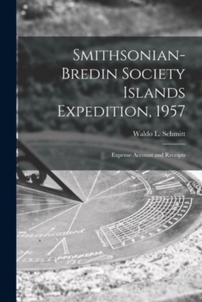 Cover for Waldo L (Waldo Lasalle) 18 Schmitt · Smithsonian-Bredin Society Islands Expedition, 1957 (Paperback Book) (2021)