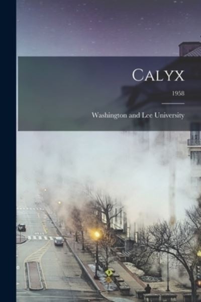 Cover for Washington and Lee University · Calyx; 1958 (Paperback Book) (2021)