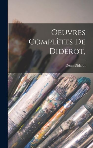 Oeuvres Complètes de Diderot, - Denis Diderot - Books - Creative Media Partners, LLC - 9781016148009 - October 27, 2022