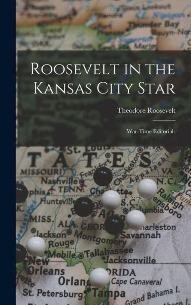 Cover for Theodore Roosevelt · Roosevelt in the Kansas City Star (Book) (2022)