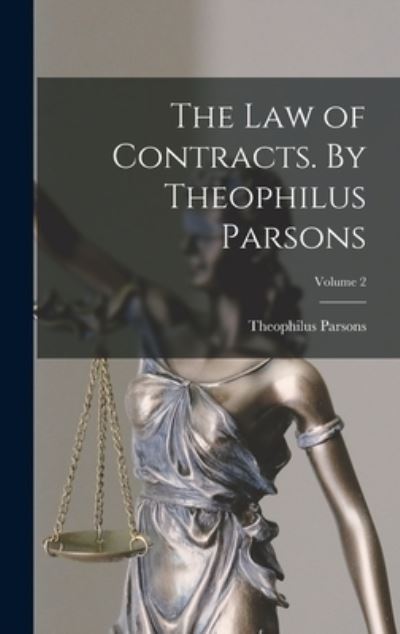 Cover for Theophilus Parsons · Law of Contracts. by Theophilus Parsons; Volume 2 (Buch) (2022)