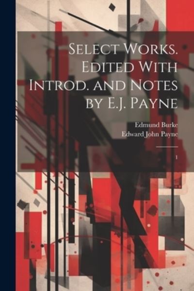 Cover for Edmund Burke · Select Works. Edited with Introd. and Notes by E. J. Payne (Bok) (2023)