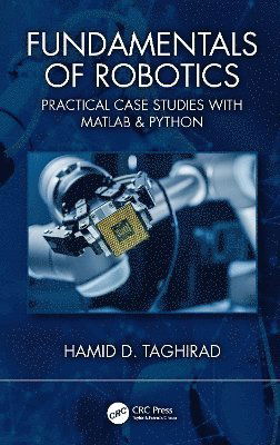 Hamid D. Taghirad · Fundamentals of Robotics: Applied Case Studies with MATLAB® & Python (Paperback Book) (2025)