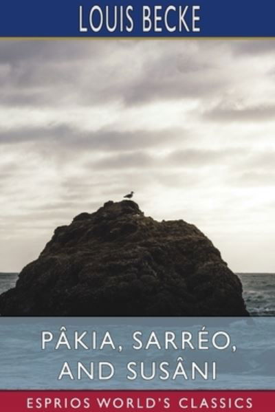 Cover for Louis Becke · Pakia, Sarreo, and Susani (Esprios Classics) (Paperback Bog) (2024)