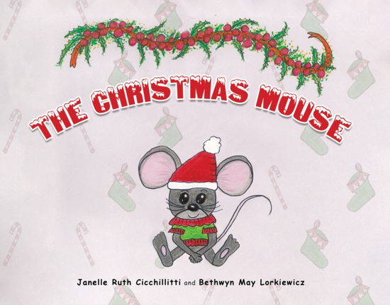Cover for Janelle Ruth Cicchillitti · The Christmas Mouse (Hardcover Book) (2024)