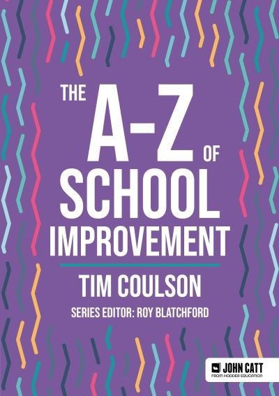 Cover for Tim Coulson · The A-Z of School Improvement - John Catt A-Z series (Taschenbuch) (2024)