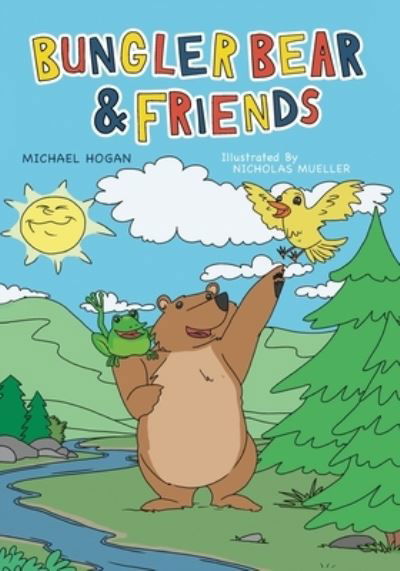 Cover for Michael Hogan · Bungler Bear &amp; Friends (Book) (2022)