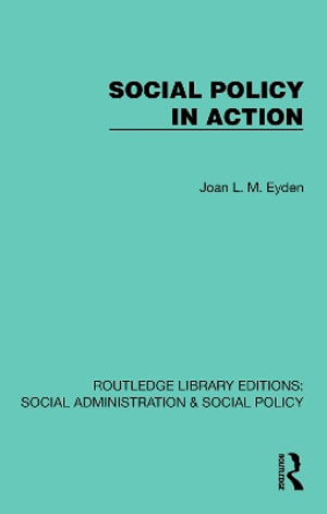Cover for Joan L. M. Eyden · Social Policy in Action - Routledge Library Editions: Social Administration &amp; Social Policy (Hardcover Book) (2025)
