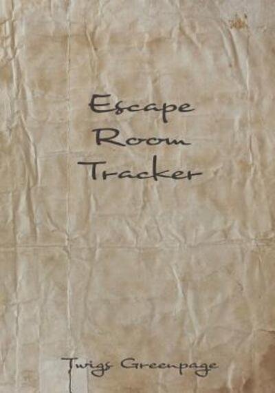 Escape Room Tracker - Twigs Greenpage - Bøger - Independently Published - 9781077695009 - 2. juli 2019