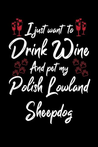 Cover for Hopeful Designs · I Just Wanna Drink Wine And Pet My Polish Lowland Sheepdog (Paperback Book) (2019)