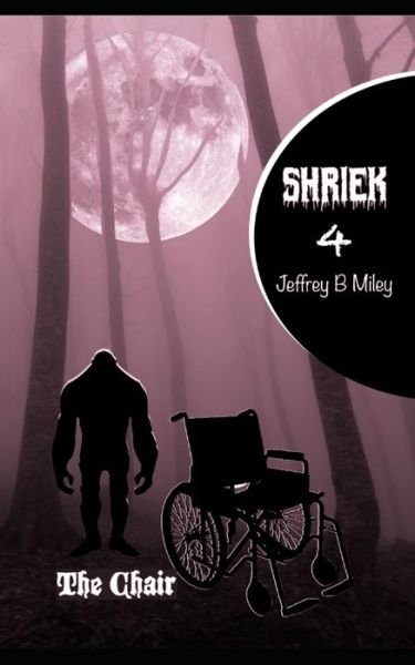 Jeffrey B Miley · Shriek 4 (Paperback Book) (2019)