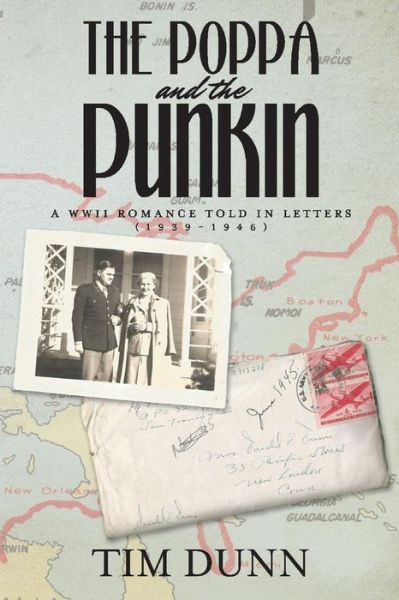 Cover for Tim Dunn · The Poppa and The Punkin: A WWII Romance Told in Letters (1939-1946) (Paperback Book) (2020)