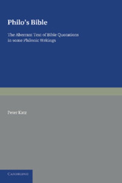 Cover for Peter Katz · Philo's Bible: The Aberrant Text of Bible Quotations in Some Philonic Writings (Taschenbuch) (2013)