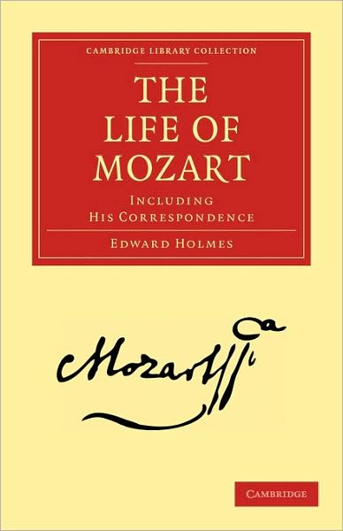 Cover for Edward Holmes · The Life of Mozart: Including his Correspondence - Cambridge Library Collection - Music (Paperback Book) (2009)