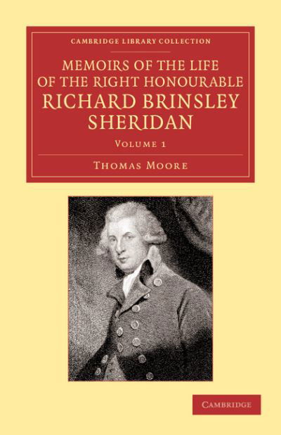 Memoirs of the Life of the Right Honourable Richard Brinsley Sheridan: Volume 1 - Cambridge Library Collection - Literary  Studies - Thomas Moore - Libros - Cambridge University Press - 9781108065009 - 5 de septiembre de 2013
