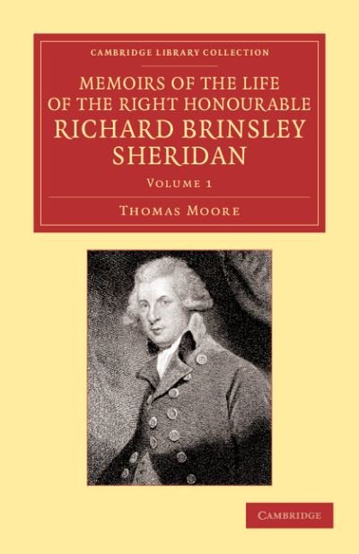 Memoirs of the Life of the Right Honourable Richard Brinsley Sheridan: Volume 1 - Cambridge Library Collection - Literary  Studies - Thomas Moore - Books - Cambridge University Press - 9781108065009 - September 5, 2013