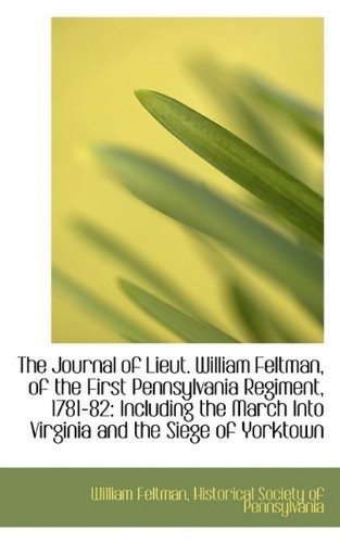 Cover for Historical Society of Pennsylva Feltman · The Journal of Lieut. William Feltman, of the First Pennsylvania Regiment, 1781-82: Including the Ma (Paperback Book) (2009)