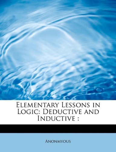 Cover for Anonmyous · Elementary Lessons in Logic: Deductive and Inductive: (Pocketbok) (2011)