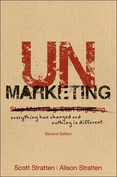 Cover for Scott Stratten · UnMarketing: Everything Has Changed and Nothing is Different (Paperback Book) (2016)